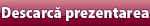 descarca_prezentarea