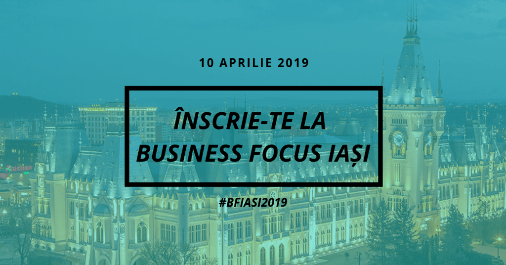 Business Focus Iași 2019, evenimentul oamenilor de afaceri din Moldova